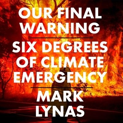 Cover for Mark Lynas · Our Final Warning Six Degrees of Climate Emergency (CD) (2020)