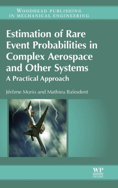 Cover for Morio, Jerome (Research Engineer, System Design and Performance Evaluation Department, Onera: The French Aerospace Lab, France) · Estimation of Rare Event Probabilities in Complex Aerospace and Other Systems: A Practical Approach (Hardcover Book) (2015)