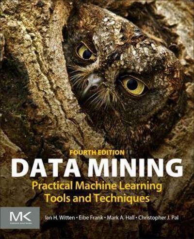 Cover for Witten, Ian H. (Computer Science Department, University of Waikato, New Zealand) · Data Mining: Practical Machine Learning Tools and Techniques (Paperback Book) (2016)