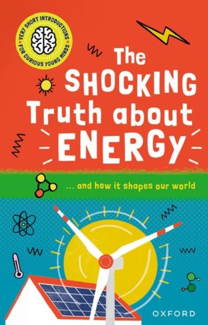 Cover for Mike Goldsmith · Very Short Introductions for Curious Young Minds: The Shocking Truth about Energy: and How it Shapes our World - Very Short Introductions for Curious Young Minds (Pocketbok) (2023)