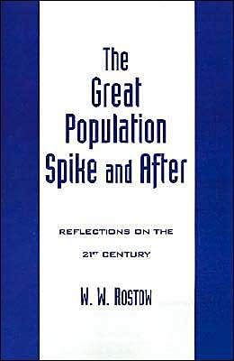 Cover for Rostow, W. W. (Professor, Department of Economics, Professor, Department of Economics, University of Texas (Emeritus)) · The Great Population Spike and After: Reflections on the 21st Century (Inbunden Bok) (1998)
