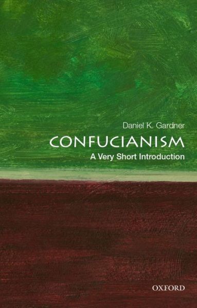 Cover for Gardner, Daniel K. (Dwight W. Morrow Professor of History, Dwight W. Morrow Professor of History, Smith College) · Confucianism: A Very Short Introduction - Very Short Introductions (Paperback Book) (2014)