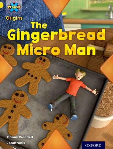 Cover for Danny Waddell · Project X Origins: Yellow Book Band, Oxford Level 3: Food: Gingerbread Micro-man - Project X Origins (Pocketbok) (2014)