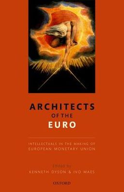 Cover for Kenneth Dyson · Architects of the Euro: Intellectuals in the Making of European Monetary Union (Inbunden Bok) (2016)