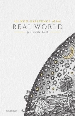 The Non-Existence of the Real World - Westerhoff, Jan (Professor of Buddhist Philosophy, University of Oxford) - Kirjat - Oxford University Press - 9780198847915 - keskiviikko 22. huhtikuuta 2020