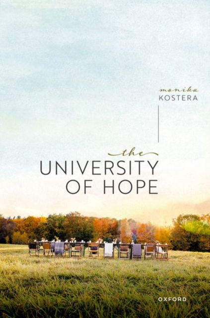 The University of Hope - Kostera, Prof Monika (University of Warsaw) - Books - Oxford University Press - 9780198892915 - August 13, 2024