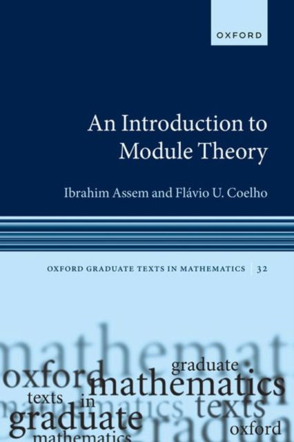 Assem, Ibrahim (Emeritus Professor, Emeritus Professor, Universite de Sherbrooke, Quebec) · An Introduction to Module Theory - Oxford Graduate Texts in Mathematics (Paperback Book) (2024)