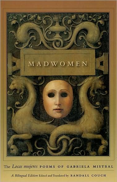 Madwomen – The "Locas mujeres" Poems of Gabriela Mistral, a Bilingual Edition - Gabriela Mistral - Books - The University of Chicago Press - 9780226531915 - October 1, 2009
