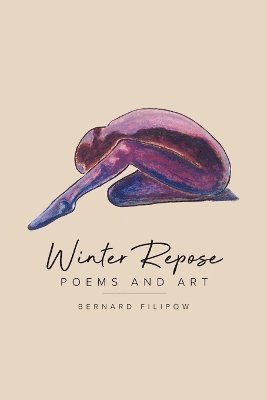 Winter Repose - Bernard Filipow - Books - Tellwell Talent - 9780228821915 - May 31, 2024