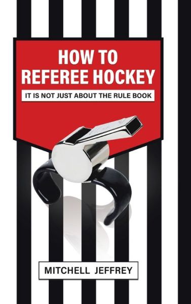 Cover for Mitchell Jeffrey · How to Referee Hockey (Hardcover Book) (2021)