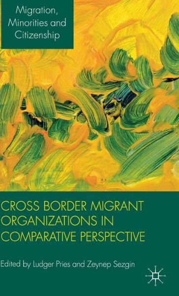 Cover for Ludger Pries · Cross Border Migrant Organizations in Comparative Perspective - Migration, Diasporas and Citizenship (Innbunden bok) (2012)