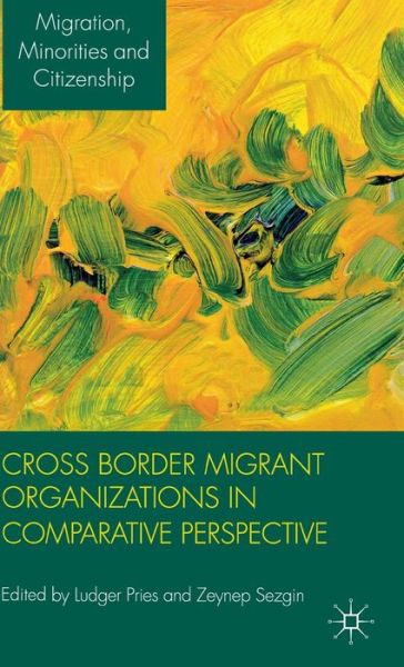 Cover for Ludger Pries · Cross Border Migrant Organizations in Comparative Perspective - Migration, Diasporas and Citizenship (Hardcover Book) (2012)