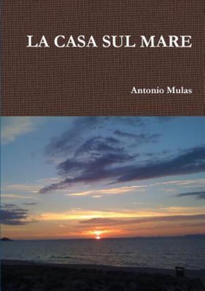 Cover for Antonio Mulas · La Casa Sul Mare (Paperback Book) (2016)