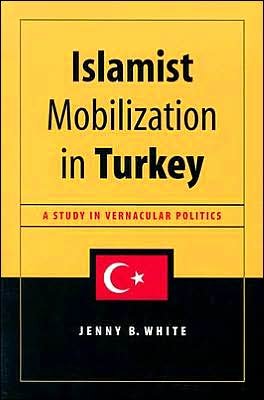 Cover for Jenny White · Islamist Mobilization in Turkey: A Study in Vernacular Politics (Paperback Book) (2002)