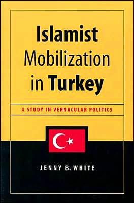 Cover for Jenny White · Islamist Mobilization in Turkey: A Study in Vernacular Politics - Islamist Mobilization in Turkey (Pocketbok) (2002)