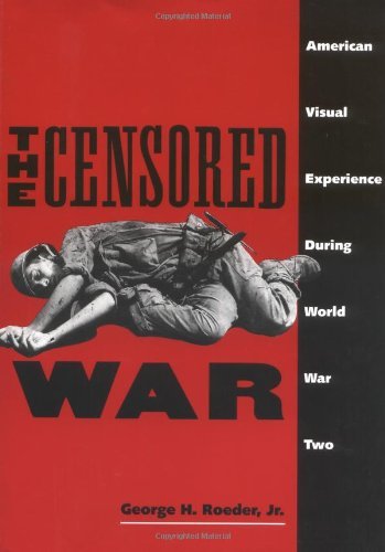 Cover for Roeder, George, Jr. · The Censored War: American Visual Experience During World War Two (Pocketbok) (1995)