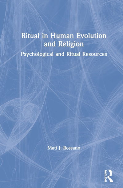 Cover for Matt J. Rossano · Ritual in Human Evolution and Religion: Psychological and Ritual Resources (Hardcover Book) (2020)