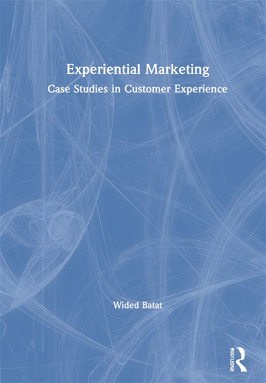 Cover for Batat, Wided (B&amp;C Consulting Group) · Experiential Marketing: Case Studies in Customer Experience (Hardcover Book) (2020)