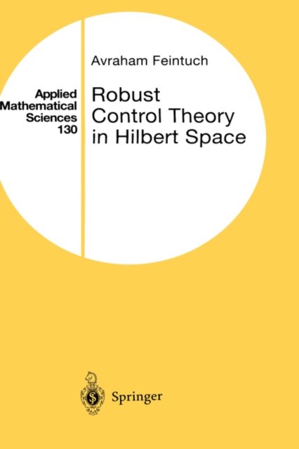 Cover for Avraham Feintuch · Robust Control Theory in Hilbert Space - Applied Mathematical Sciences (Hardcover Book) [1998 edition] (1997)