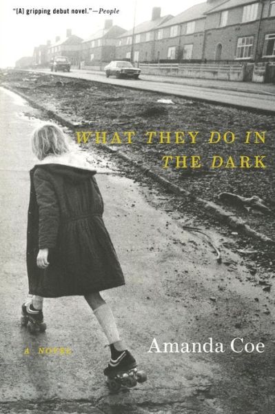 What They Do in the Dark: A Novel - Amanda Coe - Books - WW Norton & Co - 9780393343915 - April 18, 2013