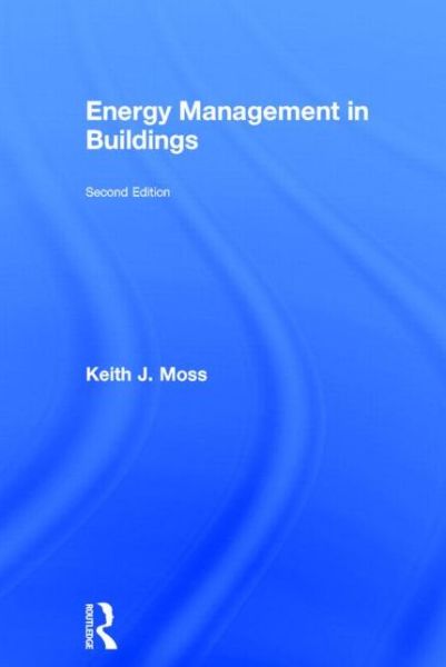 Energy Management in Buildings - Keith Moss - Books - Taylor & Francis Ltd - 9780415353915 - November 24, 2005