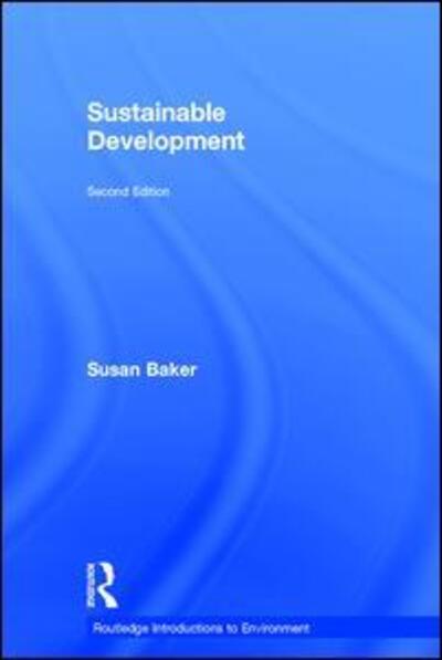 Cover for Baker, Susan (Cardiff University, UK) · Sustainable Development - Routledge Introductions to Environment: Environment and Society Texts (Hardcover Book) (2015)