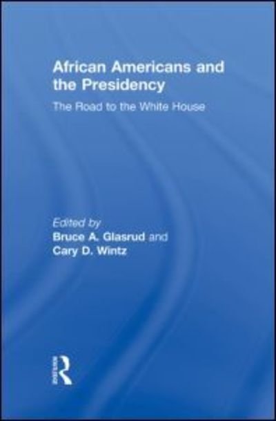 Cover for Bruce a Glasrud · African Americans and the Presidency: The Road to the White House (Hardcover Book) (2009)