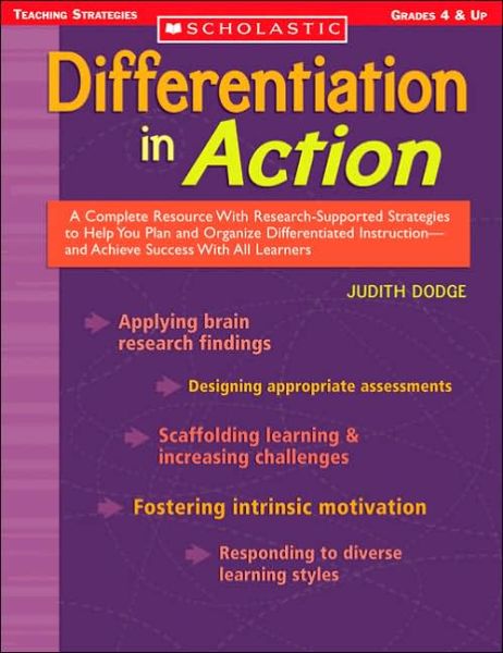Differentiation in Action: a Complete Resource with Research-supported Strategies to Help You Plan and Organize Differentiated Instruction and Achieve ... All Learners (Scholastic Teaching Strategies) - Judith Dodge - Books - Scholastic, Inc. - 9780439650915 - 2006