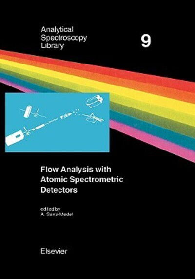 Cover for A Sanz-medel · Flow Analysis with Atomic Spectrometric Detectors - Analytical Spectroscopy Library (Hardcover Book) (1999)