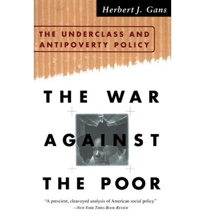 Cover for Herbert J. Gans · The War Against The Poor: The Underclass And Antipoverty Policy (Pocketbok) (1996)