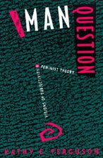 Cover for Kathy E. Ferguson · The Man Question: Visions of Subjectivity in Feminist Theory (Taschenbuch) (1993)