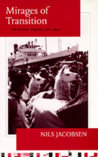 Cover for Nils Jacobsen · Mirages of Transition: The Peruvian Altiplano, 1780-1930 (Paperback Book) (1993)