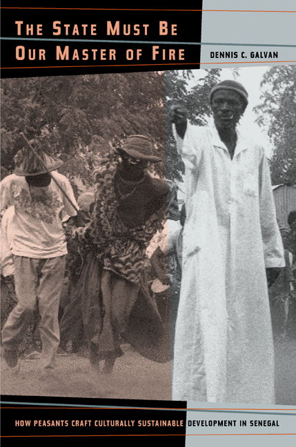 Cover for Dennis C. Galvan · The State Must Be Our Master of Fire: How Peasants Craft Culturally Sustainable Development in Senegal (Paperback Book) (2004)
