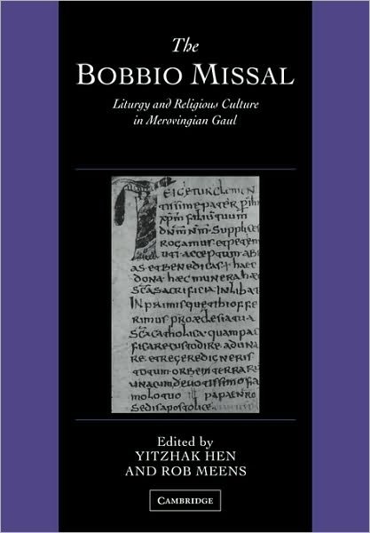 Cover for Yitzhak Hen · The Bobbio Missal: Liturgy and Religious Culture in Merovingian Gaul - Cambridge Studies in Palaeography and Codicology (Paperback Bog) (2009)