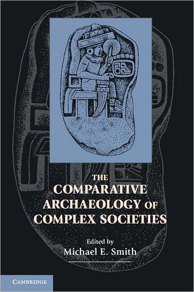 Cover for Michael E Smith · The Comparative Archaeology of Complex Societies (Hardcover Book) (2011)