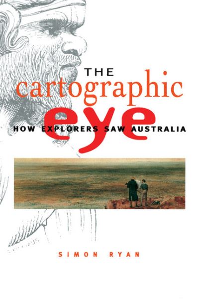 Cover for Ryan, Simon (Australian Catholic University, North Sydney) · The Cartographic Eye: How Explorers Saw Australia (Pocketbok) (1996)