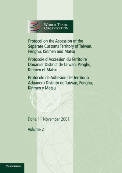 Cover for World Trade Organization · Protocol on the Accession of the Separate Customs Territory of Taiwan, Penghu, Kinmen and Matsu to the Marrakesh Agreement Establishing the World Trade Organization: Volume 2: Doha 11 November 2001 - World Trade Organization Legal Instruments (Paperback Book) (2003)