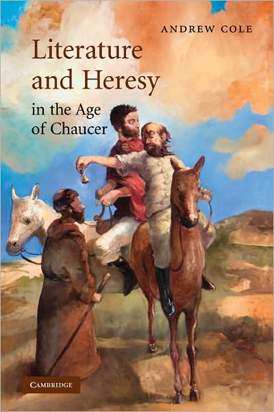 Cover for Cole, Andrew (University of Georgia) · Literature and Heresy in the Age of Chaucer - Cambridge Studies in Medieval Literature (Hardcover Book) (2008)