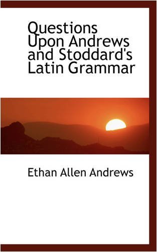 Cover for Ethan Allen Andrews · Questions Upon Andrews and Stoddard's Latin Grammar (Paperback Book) (2008)