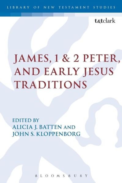 Cover for Batten Alicia J. · James, 1 &amp; 2 Peter, and Early Jesus Traditions - The Library of New Testament Studies (Paperback Book) (2016)