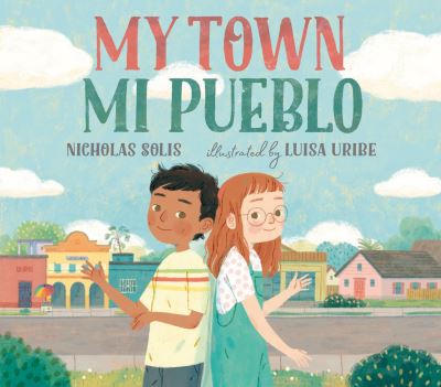 Cover for Nicholas Solis · My Town / Mi Pueblo (Hardcover Book) (2022)