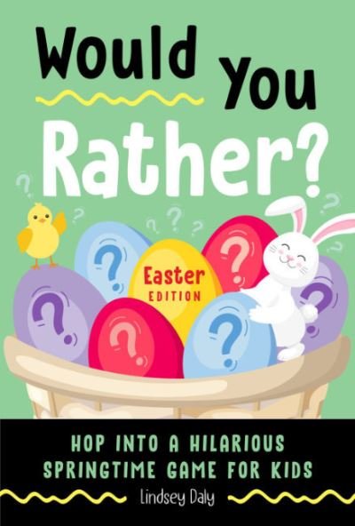 Cover for Lindsey Daly · Would You Rather? Easter Edition: Hop into a Hilarious Springtime Game for Kids - Would You Rather? (Paperback Book) (2023)