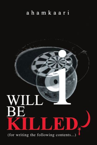 Will I Be Killed?: (For Writing the Following Contents...) - Ahamkaari Ahamkaari - Livros - iUniverse - 9780595275915 - 20 de maio de 2003