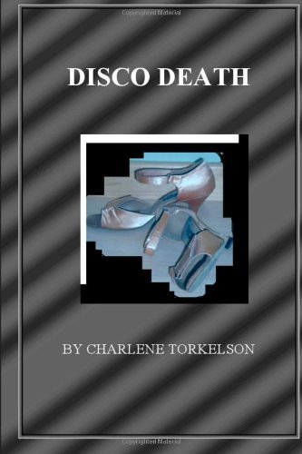 Cover for Charlene Torkelson · Disco Death: a Dancemaster Mystery (Paperback Book) (2011)