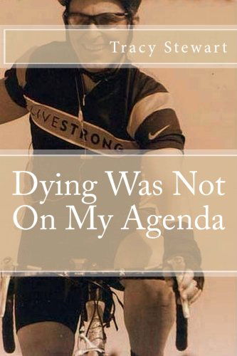 Cover for Tracy Stewart · Dying Was Not on My Agenda (Paperback Book) (2013)