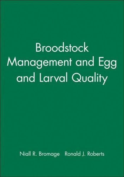 Broodstock Management and Egg and Larval Quality - NR Bromage - Boeken - John Wiley and Sons Ltd - 9780632035915 - 28 november 1994