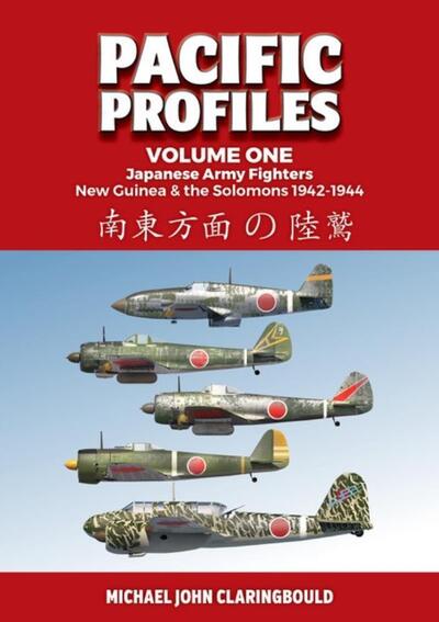 Cover for Michael Claringbould · Pacific Profiles - Volume One: Japanese Army Fighters New Guinea &amp; the Solomons 1942-1944 (Paperback Book) (2020)