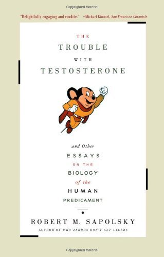 The Trouble with Testosterone - Robert M. Sapolsky - Böcker - Simon & Schuster - 9780684838915 - 24 april 1998