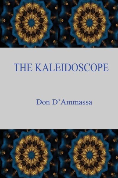 The Kaleidoscope: a Suburban Fantasy - Don D\'ammassa - Książki - Managansett Press - 9780692365915 - 8 stycznia 2015