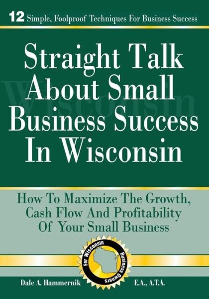 Cover for Dale a Hammernik E a · Straight Talk About Small Business Success in Wisconsin (Taschenbuch) (2015)